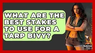 What Are The Best Stakes To Use For A Tarp Bivy? - Survival Skills for Everyone