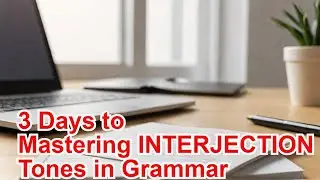 3 Days to Mastering INTERJECTION Tones in Grammar