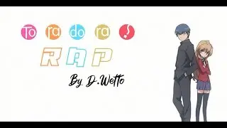 D.Wetto - La tigresa y el dragón (Toradora! Rap) [Producido por Navgar beats]