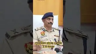 ADGP Shrikant Jadhav Mission Stray Cattle 2.0 Hisar