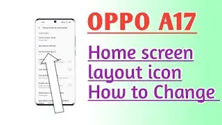 OPPO A17 Home Screen layout icon How to Change