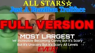Mr. Incredible Becoming Veryscannry All Stars (Full Version/All Parts)
