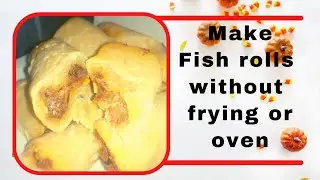 How to make fish rolls without oven or frying