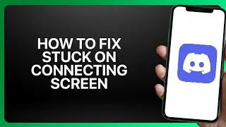 How To Fix Stuck on Connecting Screen in Discord 2025! Tutorial