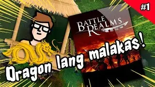 Battle Realms TAGALOG - Part 1 - Dragon lang malakas! (Tagalog)
