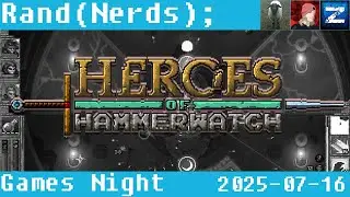 Games Night 2025-07-16 - Heroes of Hammerwatch - They can't tax me as I've got no f*cking money