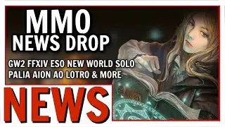 MMO News Drop: GW2, FFXIV, ESO, New World, SOLO, Palia, AION and More!
