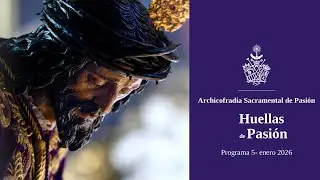 Huellas de Pasión - Programa 5
