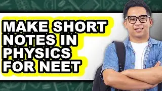 How to Make Short Notes in Physics for Neet - Easy Guide