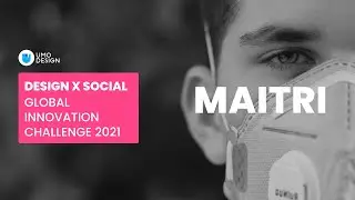 Maitri at Design X Social 2021: Global Social Innovation Challenge.