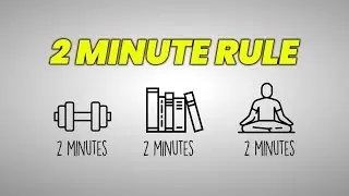 The 2 Minute Rule Will Quickly Change Your Life &ndash; James Clear