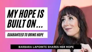 Barbara LaPointe Shares Her Hope