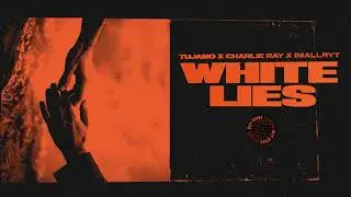 Tujamo x Charlie Ray x imallryt - White Lies