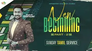 NEW BEGINNING - Part 2 - TAMIL SERVICE | 11.01.2026 | Pas. Selvin Samuel | Kingdom Church Dubai