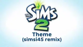 Sims 2 Theme (Simsi45 Remix)