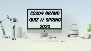 CS304 GRAND QUIZ ||SPRING 2020