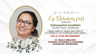 FUNERAL SERVICE |LIJI BABUKUTTY (61) |  EDATHUMPADIKAL  KUREEKKATTU || ANCHERIL TOWER ||  KANJIKUZHY