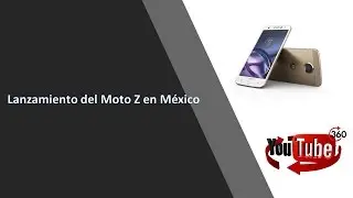 Presentaci&oacute;n del Moto Z en M&eacute;xico Video 360 4K / VR