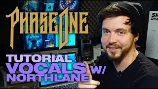 TUTORIAL - PhaseOne Vocals w/ Northlane