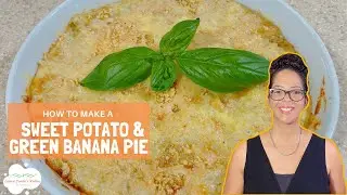 How To Make A Sweet Potato & Green Banana Pie