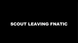 Scout Leaving FNATIC As Player I Talk about ESL I Talks about future plans II Aurum manipulate I