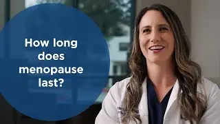 How long does menopause last?