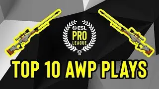 🏆 Top 10 AWP Plays! 🏆 - ESL Pro League