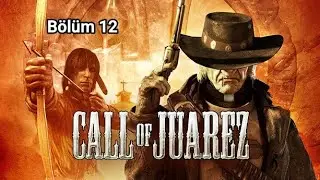 Hazine / Call of Juarez / Bölüm 12