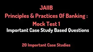 JAIIB 2026 Mock Test 1 | Principles And Practices Of Banking | Case Study Based Important Questions
