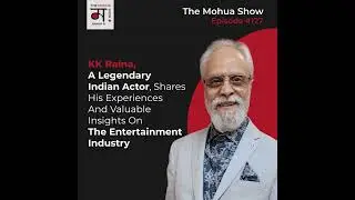 KK Raina, A LEGENDARY INDIAN ACTOR, Shares His Experiences And Valuable Insights On The Entertain...