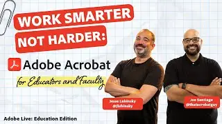 Work Smarter with Adobe Acrobat: Time-Saving Workflows for Educators & Faculty