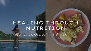 Healing through nutrition & preventing binge eating