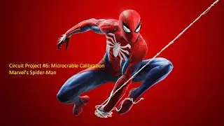 Marvel's Spider-Man Circuit Project #6: Microcable Calibration