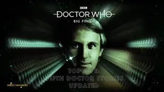 Doctor Who- Top 5 Big Finish Peter Davison stories (Updated)