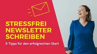 5 Tipps f&uuml;r deinen Start mit dem Newsletter - Regelm&auml;&szlig;ig Newsletter schreiben ohne Stress