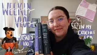 WEEKLY VLOG | Crocheting, finishing three books, Disney 100 exhibition