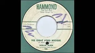 Hollis Albin : Vee Eight Ford Boogie - Hammond 106 - 45 RPM - Baton Rouge, LA (1959)