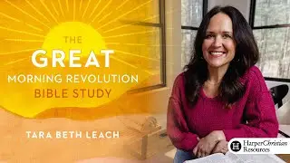 The GREAT Morning Revolution | Bible Study by Tara Beth Leach