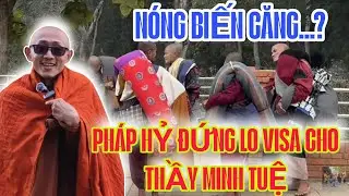 BIẾN CĂNG Pháp HỶ đứng ra lo visa cho THẦY MINH TUỆ trong thời gian tới