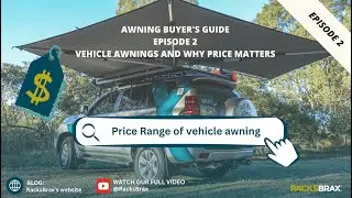 AWNING BUYER'S GUIDE [EP 2] - VEHICLE AWNINGS AND WHY PRICE MATTERS