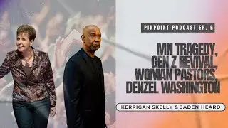 MN Tragedy, Gen Z Revival, Woman Pastors, Denzel Washington: PinPoint Podcast Ep. 6 - 8/28/25