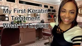 My First Keratin Treatment|What To Expect|2021
