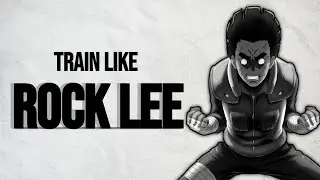 Train Like Rock Lee: ( No Weight No Gain )