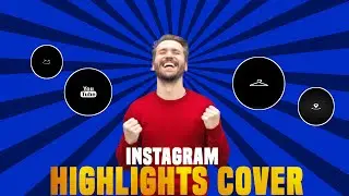 How To Create Instagram Story Highlight Covers | Make Instagram Highlight Icons (Easy & Quick)