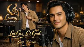 Let Go, Let God - Zion Iglesias (Originally performed by Xania Monet)