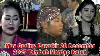 Mas Gading Pawukir 20 Desember 2025 Tambah Mantap Ketua
