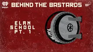 Part One: Elan School: The Worst 'Troubled Teen' Facility | BEHIND THE BASTARDS