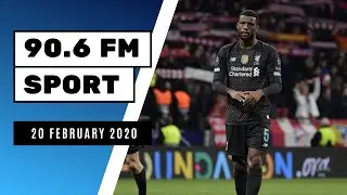 Liverpool LOSE Their Champions League Game || 90.6 FM Sport - 20 February 2020