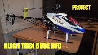 ALIGN TREX 500E DFC PROJECT
