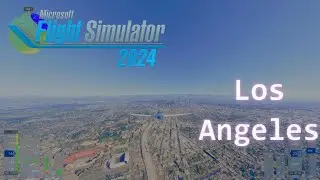 MSFS 2024 | 4K ULTRA Realistic Flight | Los Angeles Aerial Tour
